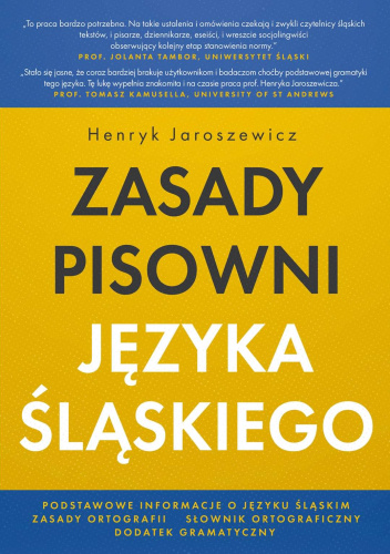 Jaroszewicz H.
Zasady pisowni języka śląskiego. Studium normatywne