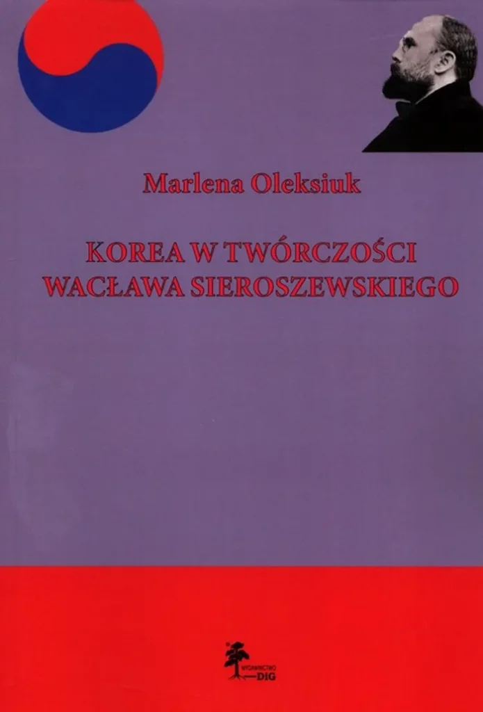 Oleksiuk M.
Korea w twórczości Wacława Sieroszewskiego