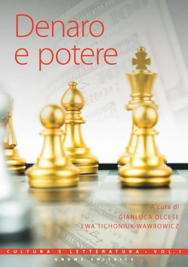 Gianluca Olcese, Ewa Tichoniuk-Wawrowicz (red.)
Denaro e potere. Cultura e letteratura. Vol. 1