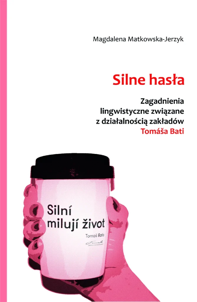Silne hasła. Zagadnienia lingwistyczne związane z działalnością zakładów Tomáša Bati