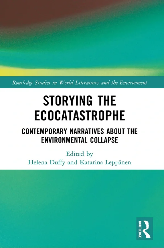 Storying the Ecocatastrophe : Contemporary Narratives about the Environmental Collapse
