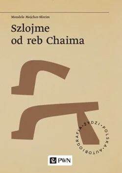 Marek Tuszewicki, Joanna Degler
Szlojme od reb Chaima : obraz życia żydowskiego na Litwie / Mendele Mojcher-Sforim.