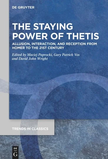 Maciej Paprocki: Vos G.P , Wright D.J. (red.)
The Staying Power of Thetis. Allusion, Interaction, and Reception from Homer to the 21st Century