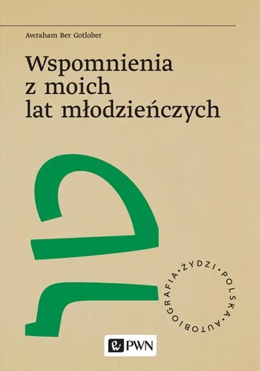 Małgorzata Lipska, Agnieszka Jagodzińska:
Wspomnienia z moich lat młodzieńczych \ Awraham Ber Gotlober