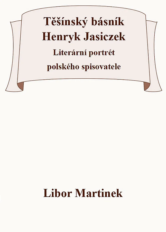Těšínský básník Henryk Jasiczek – Literární portrét polského spisovatele